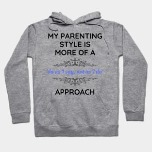 Parenting Style Do As I Say Not As I Do Alt Hoodie